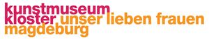 Kunstmuseum Magdeburg Kloster Unser lieben Frauen 